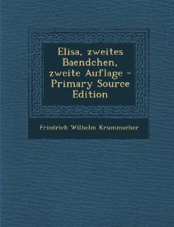 Elisa, Zweites Baendchen, Zweite Auflage   Primary Source Edition Friedrich Wilhelm Krummacher Bücher