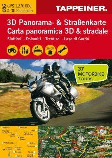 3D Panorama  und Motorradkarte   Sdtirol   Dolomiten   Gardasee, Straenkarte 1:270.000 mit groem 3D Alpenpanorama und Motorrad Tourentipps: Tappeiner: Bücher