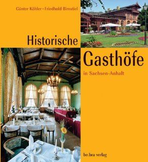 Historische Gasthfe in Sachsen Anhalt: Gnter Khler, Friedhold Birnstiel: Bücher
