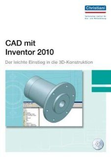 CAD mit Inventor 2010: Der leichte Einstieg in die 3D Konstruktion: Bücher