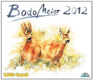 Wild und Hund Bodo Meier 2012: Bodo Meier: Bücher