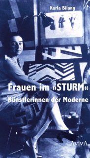 Frauen im "STURM" Knstlerinnen der Moderne Karla Bilang Bücher