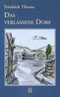Das verlassene Dorf: Friedrich Thieme: Bücher