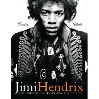 The Stories Behind Every Song: Jimi Hendrix   Voodoo Chile: David Stubbs: 9781842229354: Books