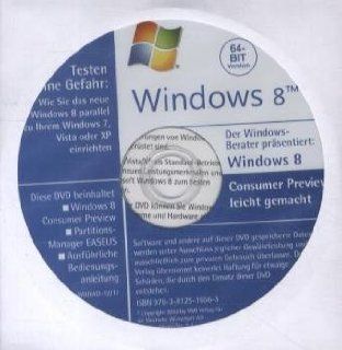Windows 8 Consumer Preview leicht gemacht (64 Bit Version), CD ROM Testen Sie ohne Gefahr: Wie Sie das neue Windows 8 parallel zu Ihrem Windows 7, Vista oder XP einrichten: Manfred Kratzl: Software