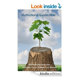 Motivational Quotes Bible: 250 Motivational Quotes to Inspire You to Achieve Your Dreams eBook: Oliver Stevens: Kindle Store
