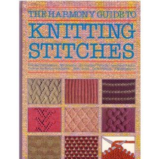 The Harmony Guide to Knitting Stitches: Knit and Purl Patterns / Rib Patterns / All over Lace Patterns / Lace Panel Stitches / Patterns for Texture and Colour / Basic Cables / Cable Patterns / Edging: Harmony: 9780711100138: Books