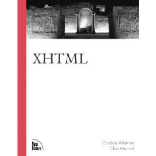 XHTML (Landmark (New Riders)): Chelsea Valentine, Chris Minnick: 9780735710344: Books