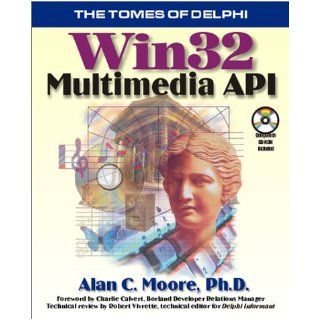 Win 32 Multimedia Api (Tomes of Delphi): Alan C. Moore: 9781556226663: Books