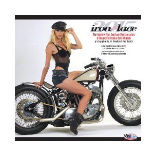 IRON & LACE 2015   Custom Motorcycles & Centerfold Models: Jim Gianatsis: 9781578651726: Books