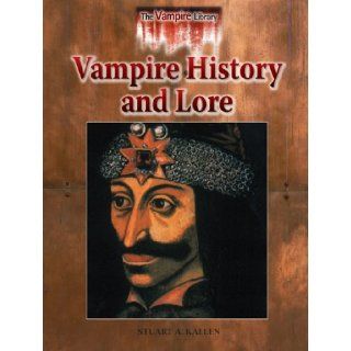 Vampire History and Lore (Vampire Library): Stuart A. Kallen: 9781601521323: Books