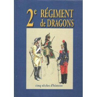 2eme regiment de dragons, cinq siecles d'histoire: Collectif: Books