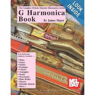 Mel Bay Complete 10 Hole Diatonic Harmonica Series, G (Complete 10 Hole Diatonic Harmonica) (9780786617722): Jim Major: Books