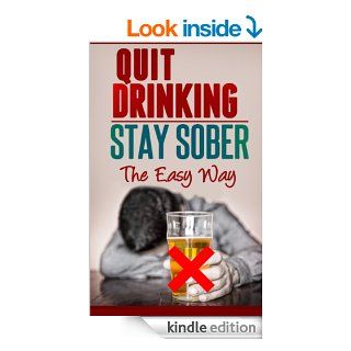 Quit Drinking / Stay Sober: The Easy Way (Alcohol Abuse, Alcohol Recovery, Binge Drinking)   Kindle edition by Anastasia Verg. Health, Fitness & Dieting Kindle eBooks @ .