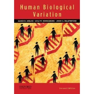 Human Biological Variation 2nd (second) Edition by Mielke, James H., Konigsberg, Lyle W., Relethford, John H. published by Oxford University Press, USA (2010) Books