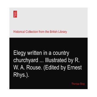 Elegy written in a country churchyardIllustrated by R. W. A. Rouse. (Edited by Ernest Rhys.).: Thomas Gray: Books