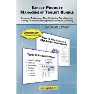 Expert Product Management Toolkit Bundle Advanced Techniques, Tips, Strategies, Templates and Training for Product Management & Product Marketing Brian Lawley 9781600051012 Books