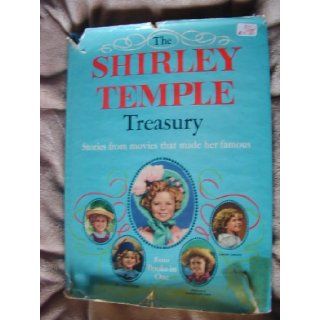 The Shirley Temple Treasury : Stories from Movies that Made Her Famous : Four Books in One : Heidi, The Little Colonel, Rebecca of Sunnybrook Farm, Captain January: Josette Frank, Robert Patterson, Shirley Temple: Books