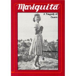 Mariquita   A Tragedy of Guam: Chris Perez Howard: 9780303409960: Books