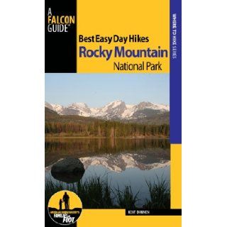 Best Easy Day Hikes Rocky Mountain National Park, 2nd (Best Easy Day Hikes Series): Kent Dannen: 9780762782482: Books