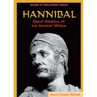 Hannibal Great General of the Ancient World (Rulers of the Ancient World) Karen Clemens Warrick 9780766025646  Children's Books