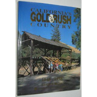 California's Gold Rush Country: 1848 1998: Leslie A. Kelly: 9780965344302: Books