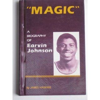 Magic: A Biography of Earvin Johnson: James Haskins: 9780894900440: Books