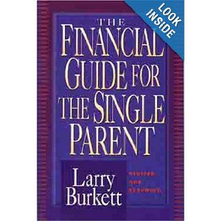 The Financial Guide for the Single Parent Larry Burkett 9780802427380 Books
