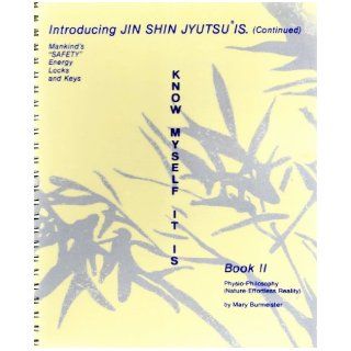 Introducing Jin Shin Jyutsu Is, Book Two: Know Myself It Is: Mary Burmeister, Barbara Landus: Books