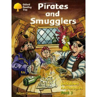 Oxford Reading Tree: Levels 8 11: Jackdaws Anthologies: Pirates and Smugglers (Pack 3): Adam Coleman, Alex Brychta, Peet Ellison: 9780198454656: Books