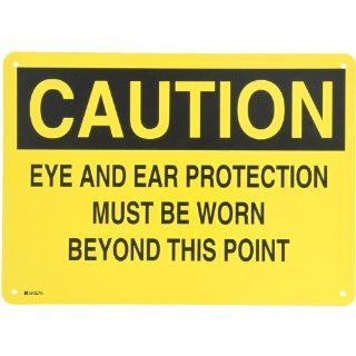 Brady 25197 14" Width x 10" Height B 401 Plastic, Black on Yellow Protective Wear Sign, Header "Caution", Legend "Eye And Ear Protection Must Be Worn Beyond This Point": Industrial Warning Signs: Industrial & Scientific