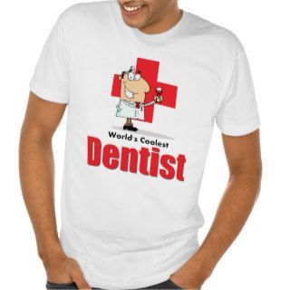World's Coolest Dentist T shirts