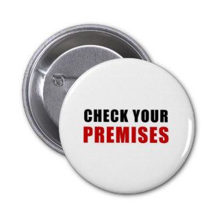 Check Your Premises Pinback Button