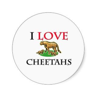 I Love Cheetahs Round Sticker