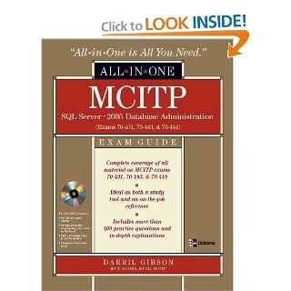 MCITP SQL Server 2005 Database Administration All in One Exam Guide (Exams 70 431, 70 443, & 70 444): Darril Gibson: 9780071496094: Books
