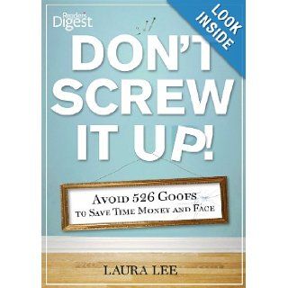 Don't Screw It Up Avoid 434 Goofs to to Save Time, Money, and Face Laura Lee 9781621450054 Books