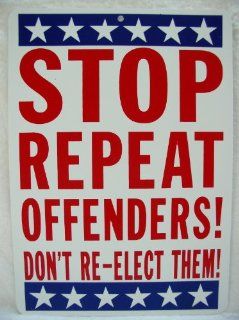 POLITICAL CAMPAIGN Poster Sign STOP REPEAT OFFENDERS DON'T RE ELECT THEM  Prints  