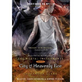 City of Heavenly Fire (The Mortal Instruments) Cassandra Clare, Jason Dohring, Sophie Turner 9781442372870 Books