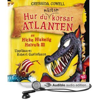 Hur du nstan korsar Atlanten [How To Almost Cross the Atlantic] (Audible Audio Edition) Cressida Cowell, Robert Gustafsson Books