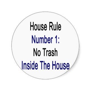 House Rule Number 1 No Trash Inside The House Sticker