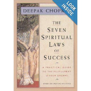 The Seven Spiritual Laws of Success: A Practical Guide to the Fulfillment of Your Dreams: Deepak Chopra: 9781878424112: Books