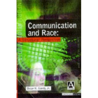 Communication and Race: A Structural Perspective (Communications & Critique): Oscar H., Jr. Gandy: 9780340676899: Books
