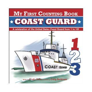 My First Counting Book: Coast Guard: Cindy Entin, Craig Boldman: 9781604334609:  Kids' Books