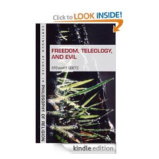 Freedom, Teleology, and Evil (Continuum Studies in Philosophy of Religion) eBook Stewart Goetz Kindle Store