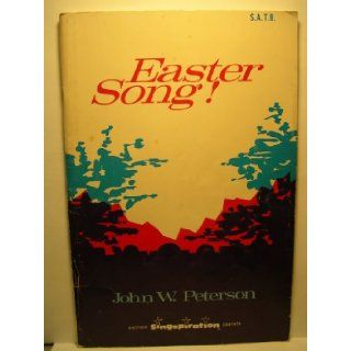 Easter Song! (S.S.A. Cantata): John W. Peterson: Books