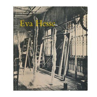 Eva Hesse: A Memorial Exhibition: Eva Hesse, Robert Pincus Witten, Linda Shearer: Books
