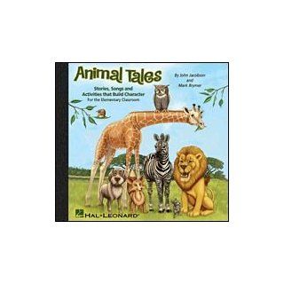 Animal Tales   Stories, Songs and Activities that Build Character: Music