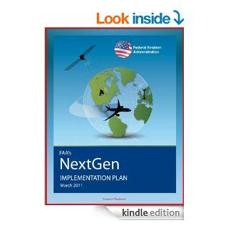 FAA's NextGen Implementation Plan: Comprehensive Overhaul of National Airspace System for Safety and Efficiency, Benefits, Challenges, Investments for Operators and Airports eBook: Federal  Aviation Administration (FAA), U.S. Department  of Transportat
