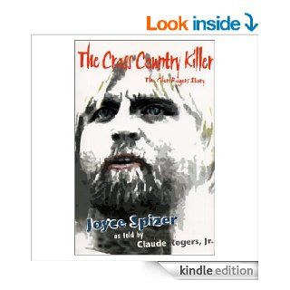 The Cross Country Killer: The Glen Rogers Story eBook: Claude Rogers Jr., Joyce Spizer: Kindle Store