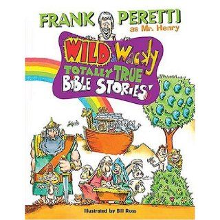 Wild and Wacky Totally True Bible Stories Frank E. Peretti, Bill Ross 0023755000125  Children's Books